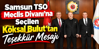Samsun TSO Meclis Divanı’na Seçilen Köksal Bulut’tan Teşekkür Mesajı